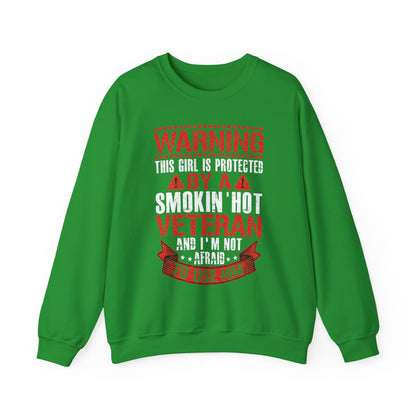 Irish green Protected By A Smokin' Hot Veteran sweatshirt with red and white warning lettering