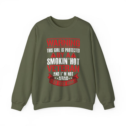 Military green Protected By A Smokin' Hot Veteran sweatshirt with red and white warning lettering