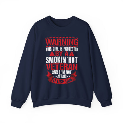 Navy Protected By A Smokin' Hot Veteran sweatshirt with red and white warning lettering