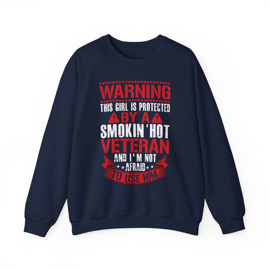 Navy Protected By A Smokin' Hot Veteran sweatshirt with red and white warning lettering