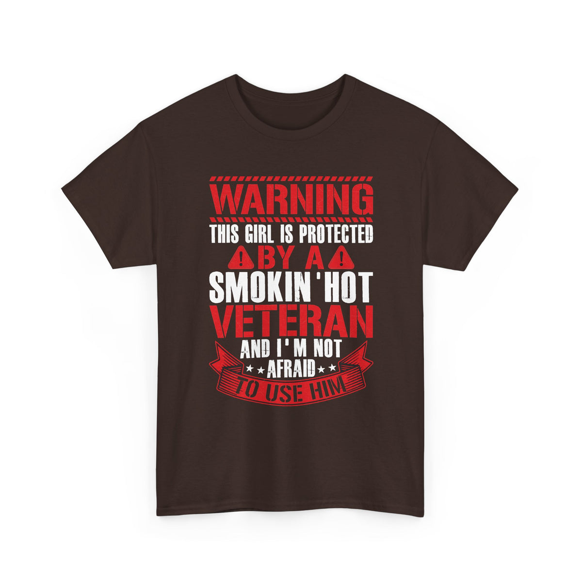 Dark chocolate Protected By A Smokin' Hot Veteran t-shirt with red and white warning lettering