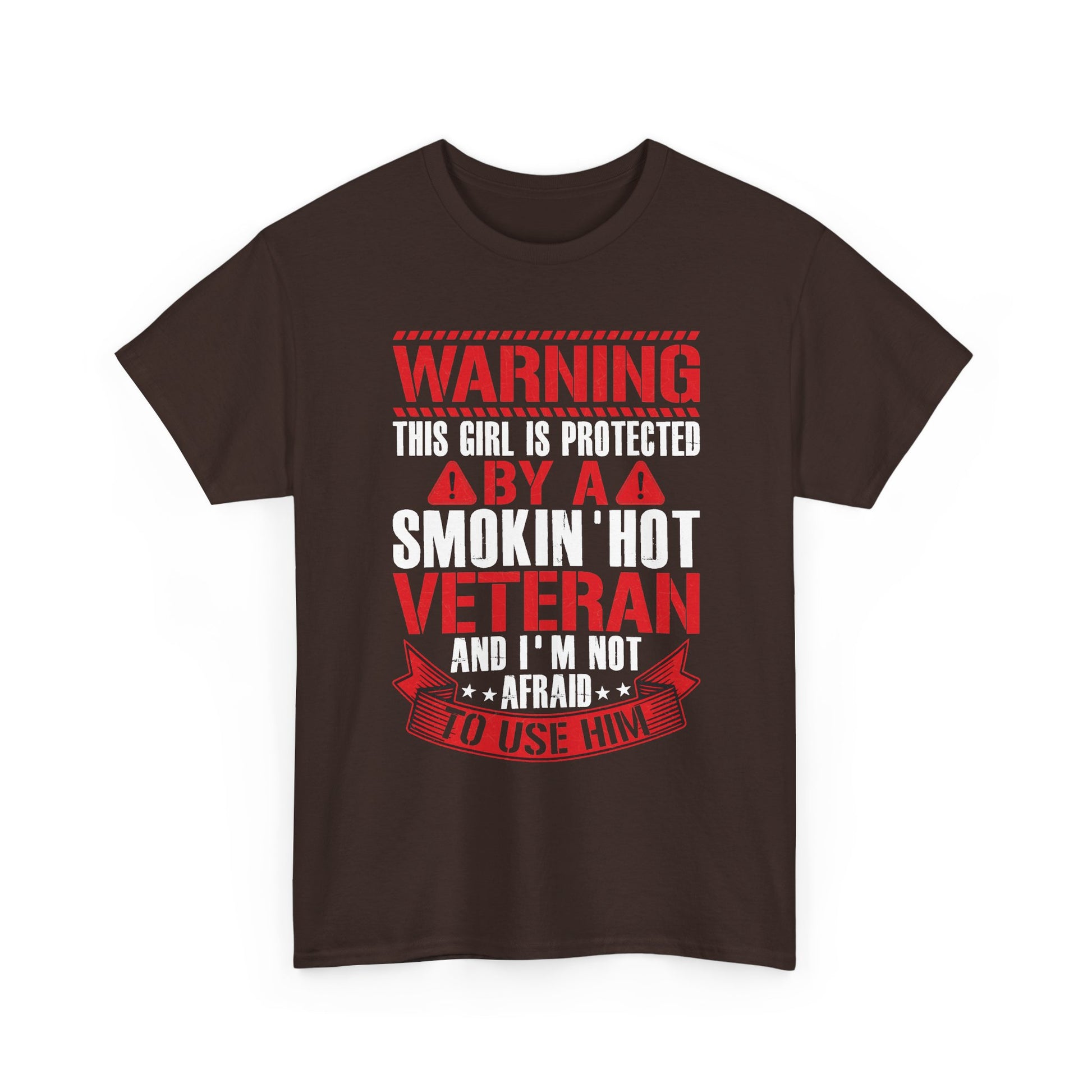 Dark chocolate Protected By A Smokin' Hot Veteran t-shirt with red and white warning lettering