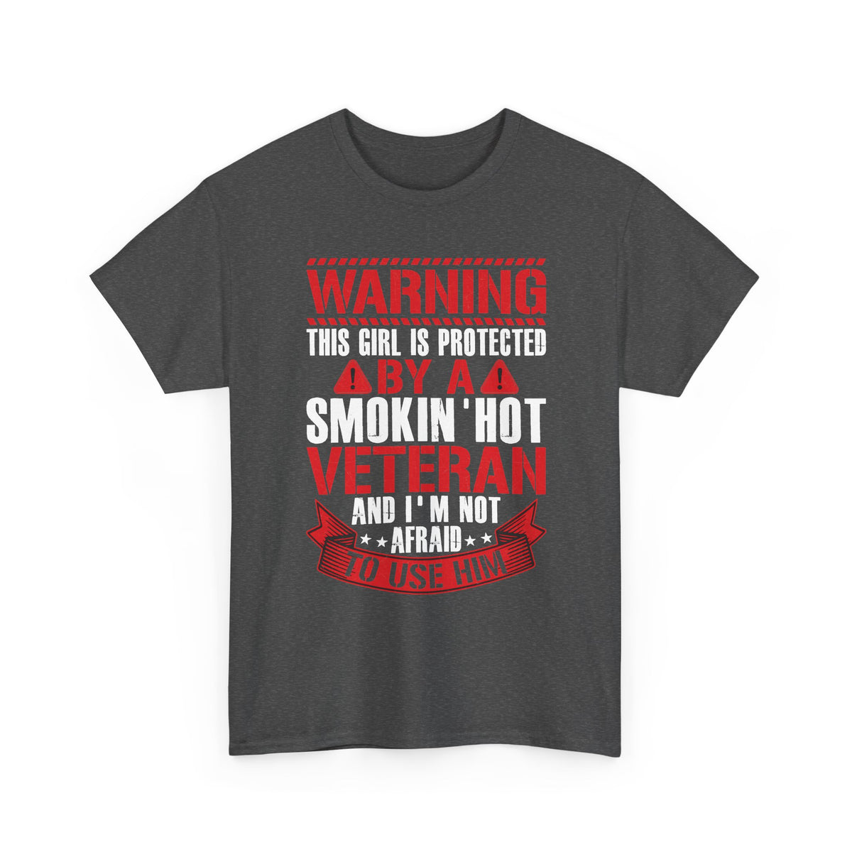 Dark heather Protected By A Smokin' Hot Veteran t-shirt with red and white warning lettering