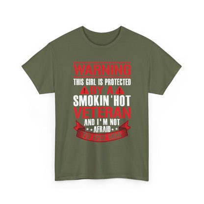 Military green Protected By A Smokin' Hot Veteran t-shirt with red and white warning lettering