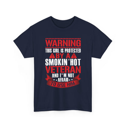 Navy Protected By A Smokin' Hot Veteran t-shirt with red and white warning lettering