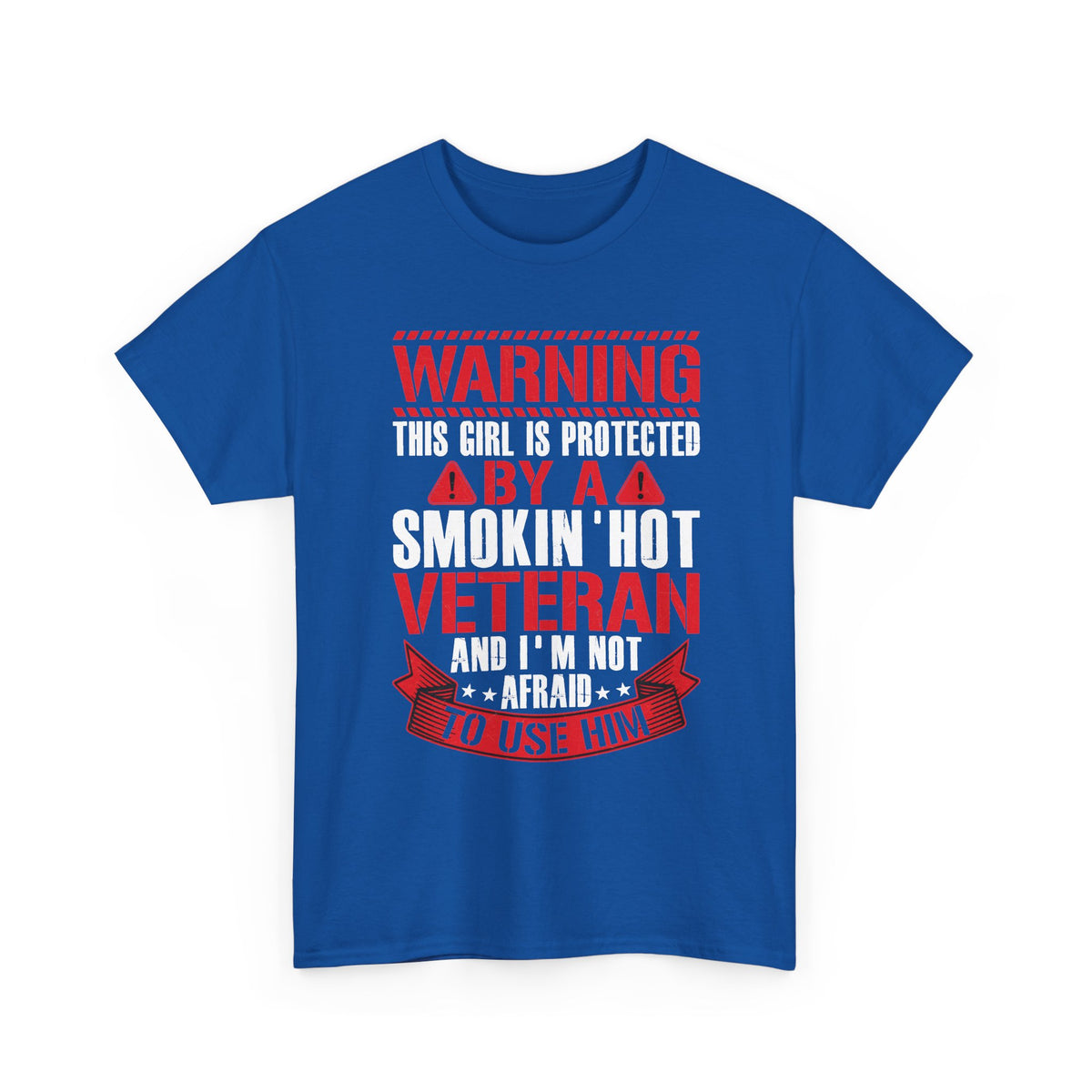 Royal blue Protected By A Smokin' Hot Veteran t-shirt with red and white warning lettering