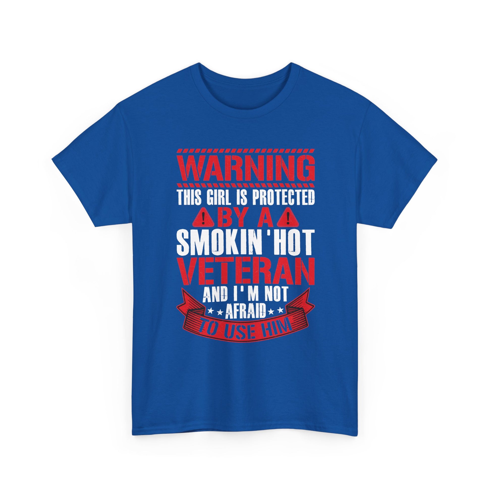 Royal blue Protected By A Smokin' Hot Veteran t-shirt with red and white warning lettering