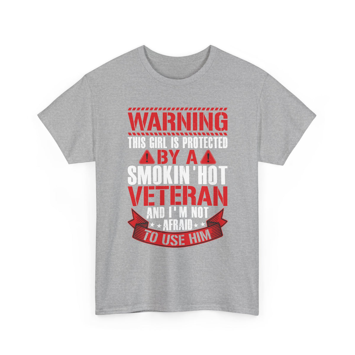 Sport grey Protected By A Smokin' Hot Veteran t-shirt with red and white warning lettering
