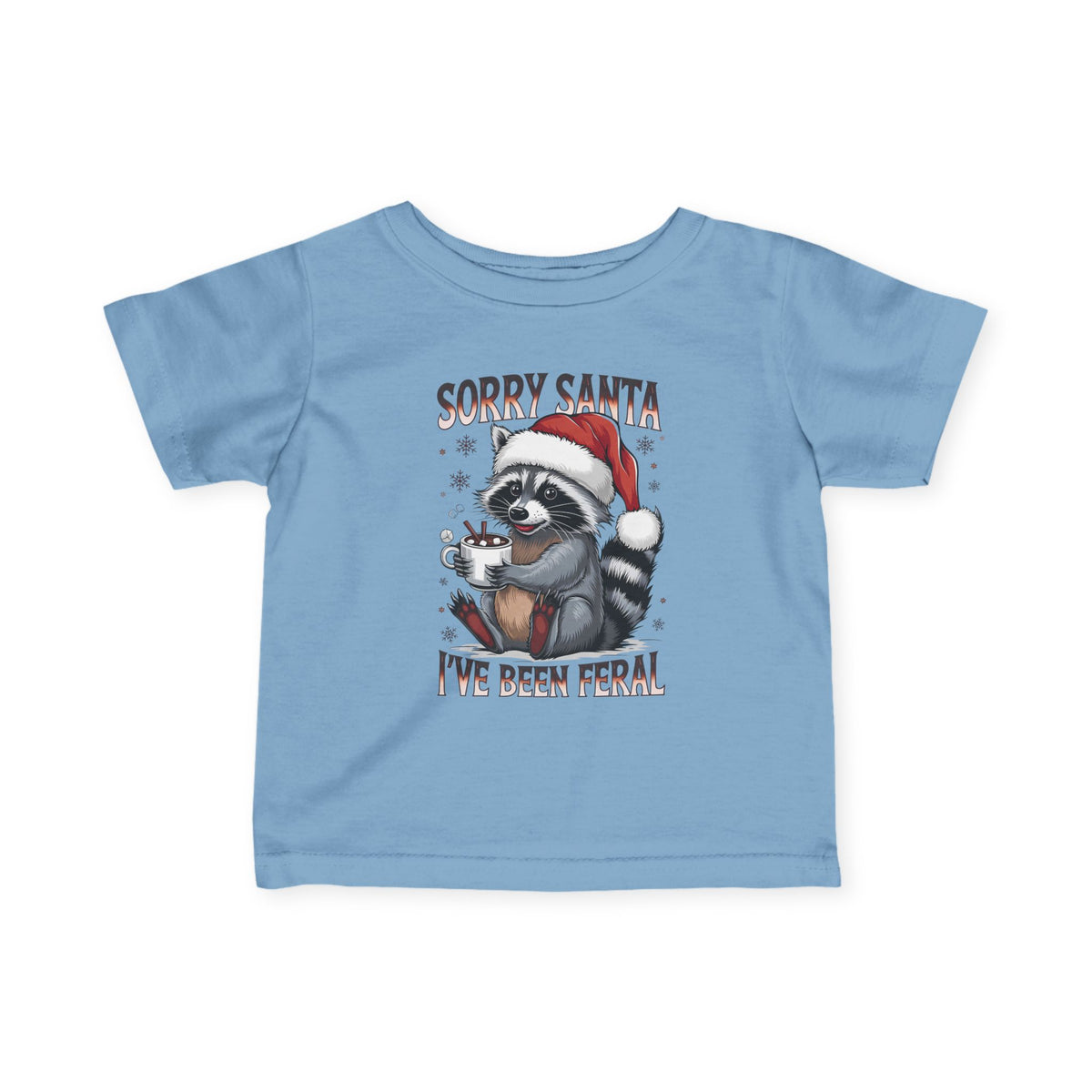 Light Blue Sorry Santa I've Been Feral baby t-shirt with a raccoon in a Santa hat holding hot cocoa, front view