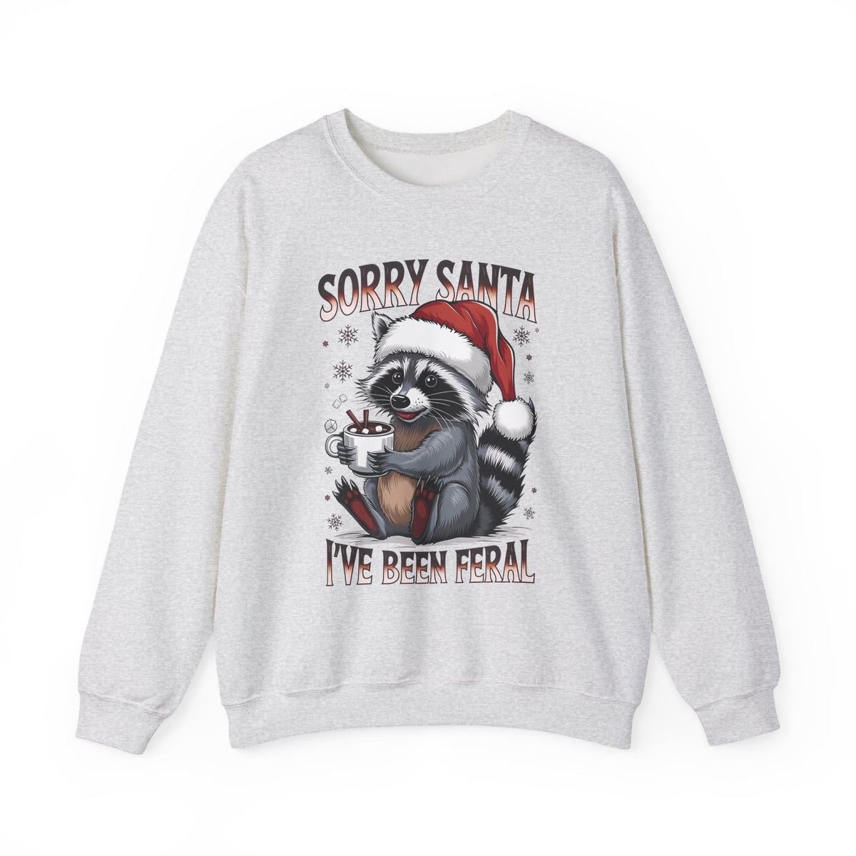 Ash Sorry Santa I've Been Feral sweatshirt with a Santa hat raccoon holding hot cocoa, front view