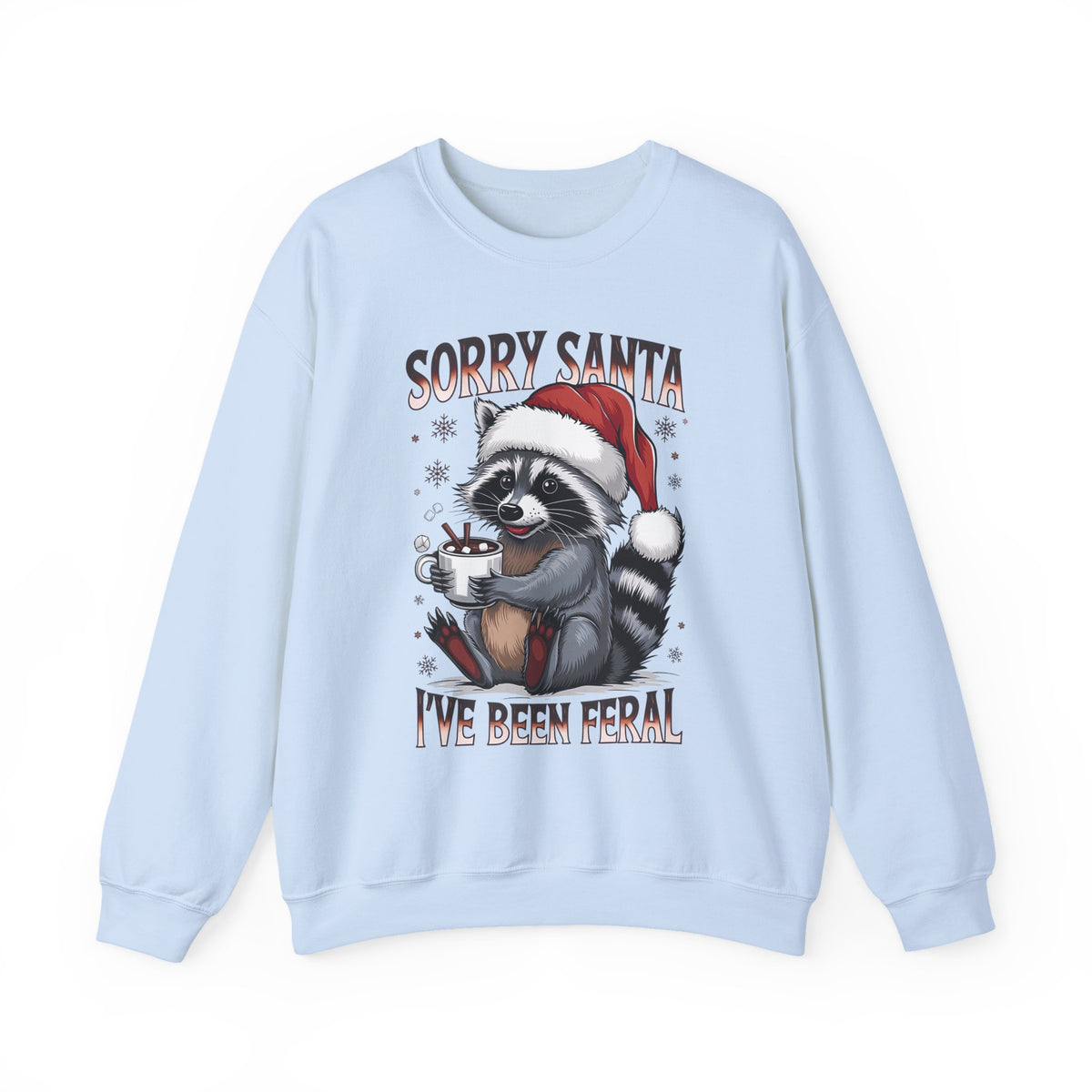 Light Blue Sorry Santa I've Been Feral sweatshirt with a Santa hat raccoon holding hot cocoa, front view