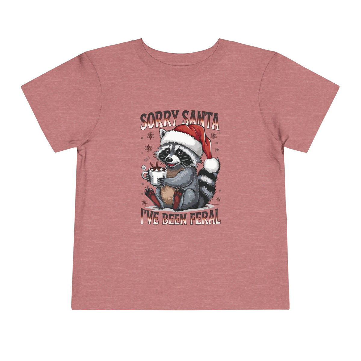 Heather Mauve Sorry Santa I've Been Feral toddler t-shirt with a raccoon in a Santa hat holding hot cocoa, front view