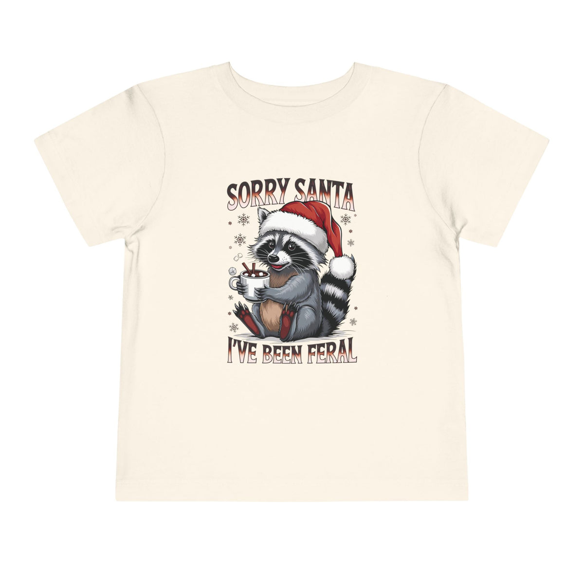 Natural Sorry Santa I've Been Feral toddler t-shirt with a raccoon in a Santa hat holding hot cocoa, front view