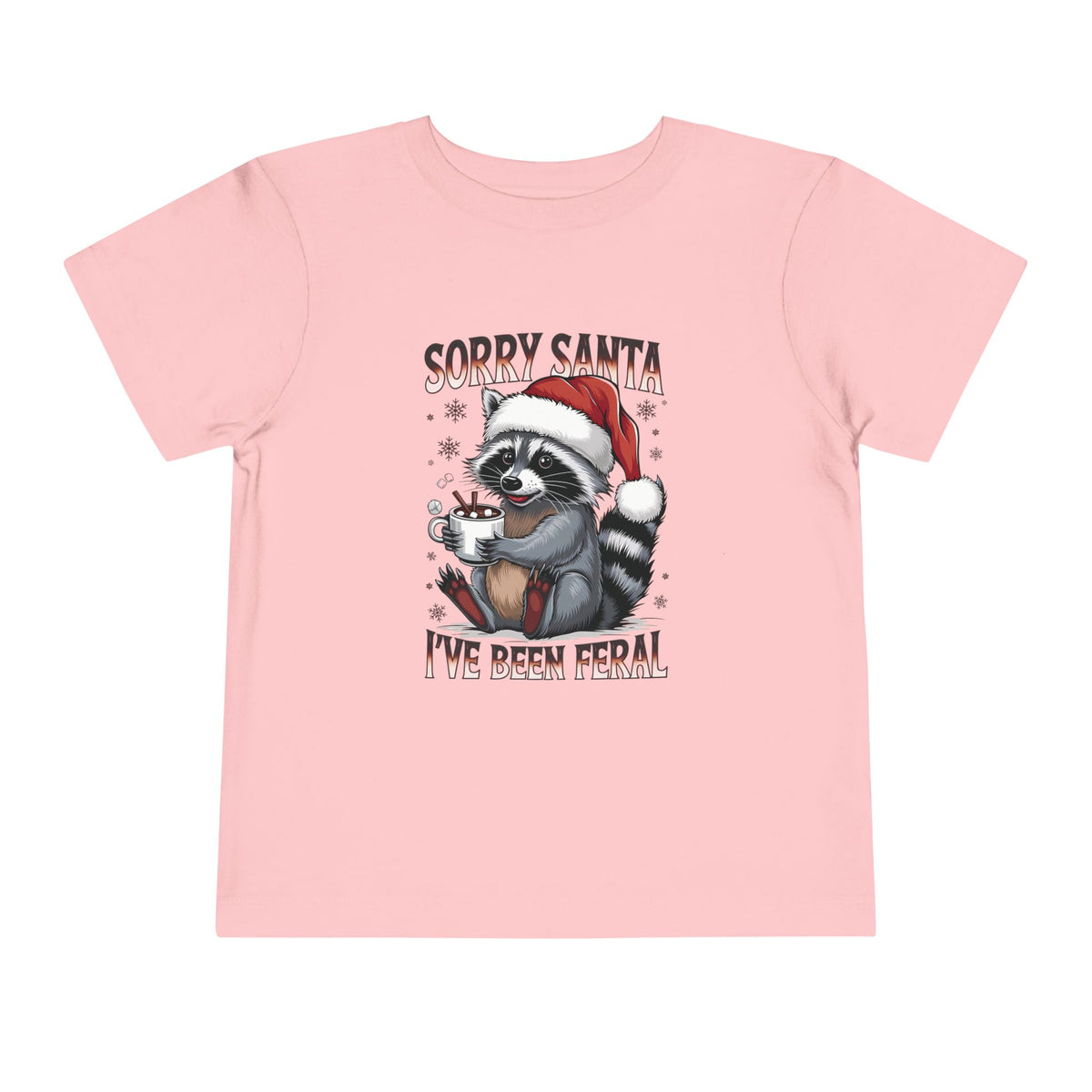 Pink Sorry Santa I've Been Feral toddler t-shirt with a raccoon in a Santa hat holding hot cocoa, front view