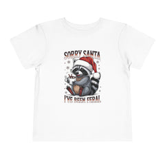 Sorry Santa I've Been Feral Raccoon Toddler T-Shirt