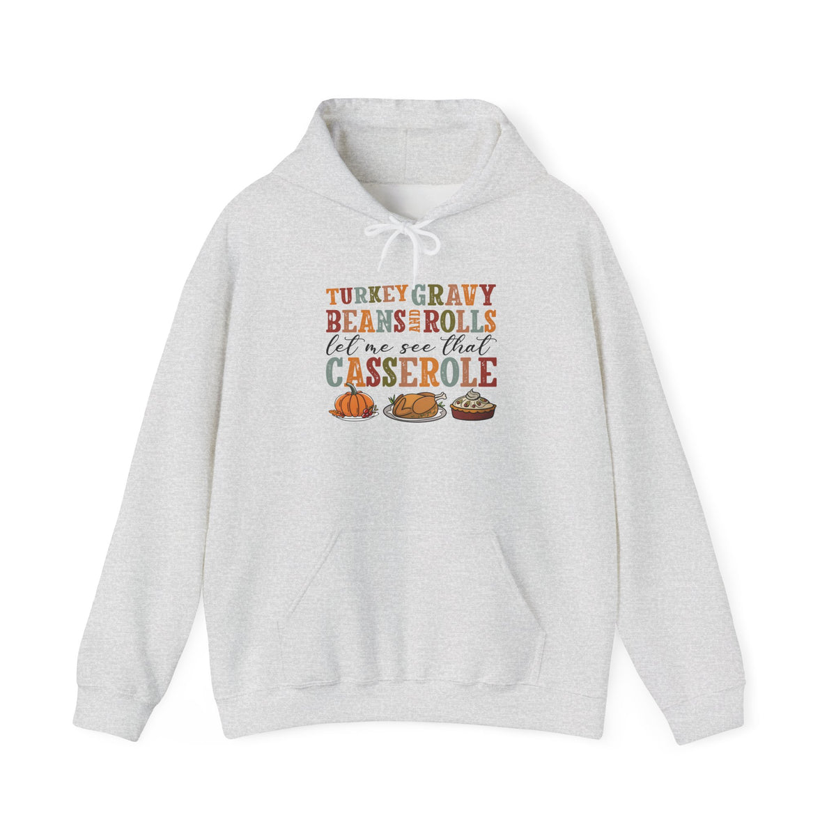 Ash Turkey Gravy Beans and Rolls hoodie with retro Let Me See That Casserole lettering and a Thanksgiving dinner illustration, front view