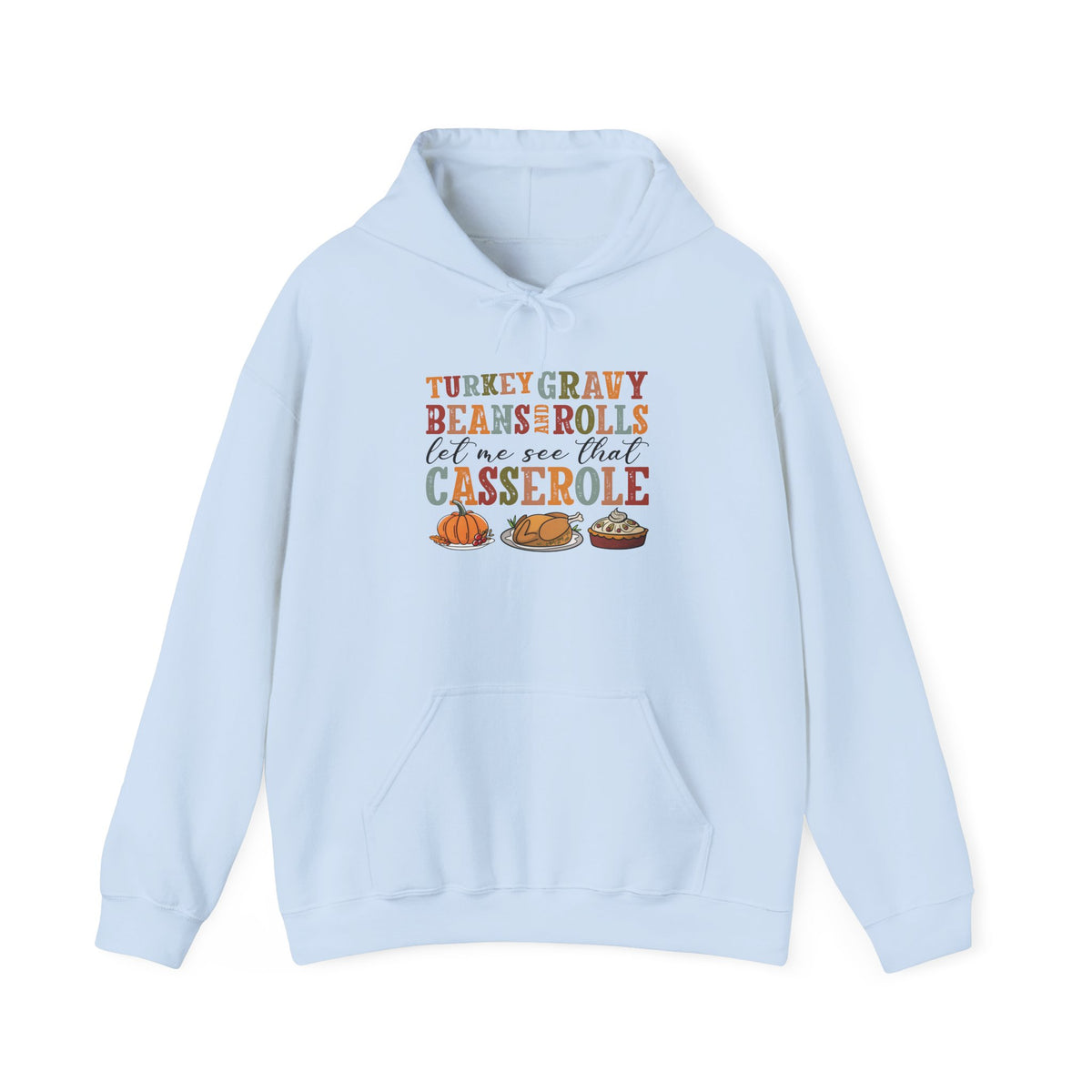 Light Blue Turkey Gravy Beans and Rolls hoodie with retro Let Me See That Casserole lettering and a Thanksgiving dinner illustration, front view