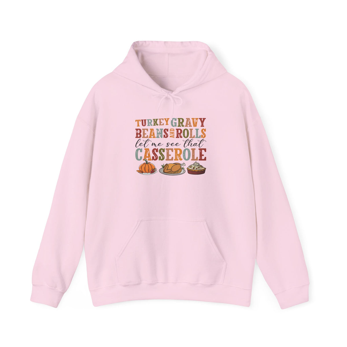 Light Pink Turkey Gravy Beans and Rolls hoodie with retro Let Me See That Casserole lettering and a Thanksgiving dinner illustration, front view