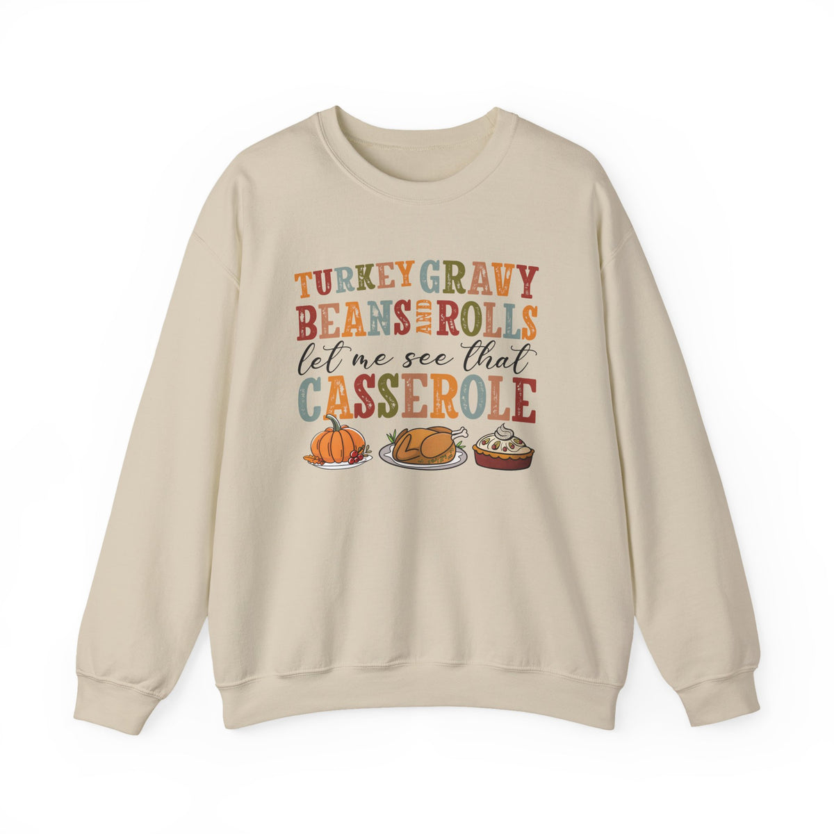 Sand Turkey Gravy Beans and Rolls sweatshirt with retro Let Me See That Casserole lettering and a Thanksgiving dinner illustration, front view
