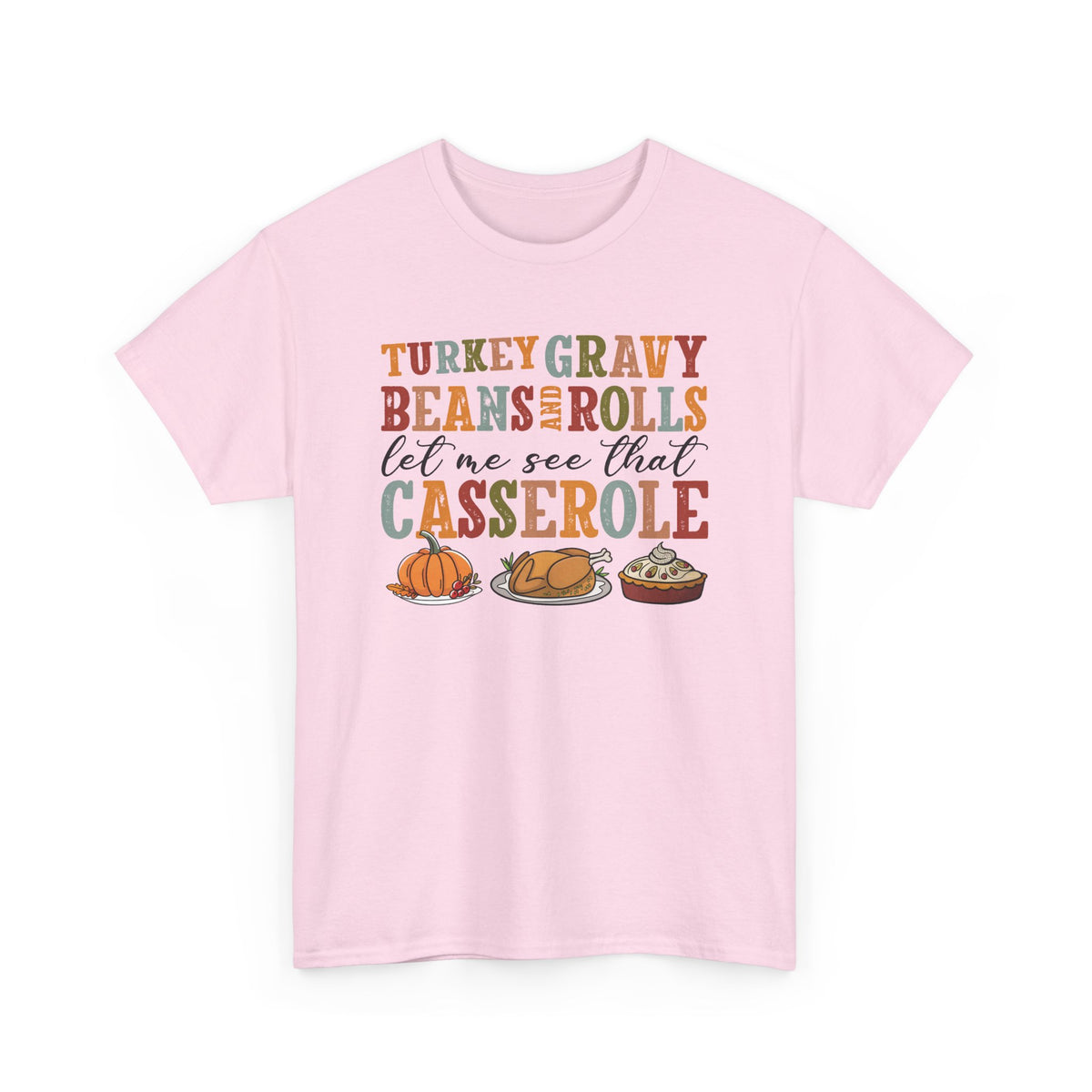 Light Pink Turkey Gravy Beans and Rolls t-shirt with retro Let Me See That Casserole lettering and a Thanksgiving dinner illustration, front view