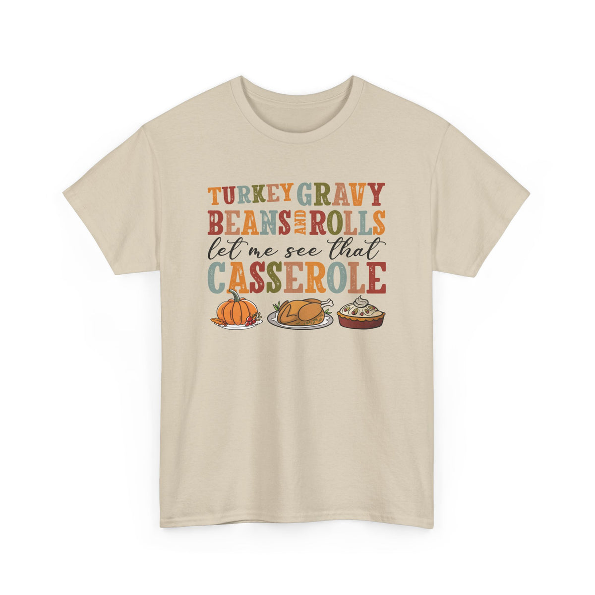 Sand Turkey Gravy Beans and Rolls t-shirt with retro Let Me See That Casserole lettering and a Thanksgiving dinner illustration, front view
