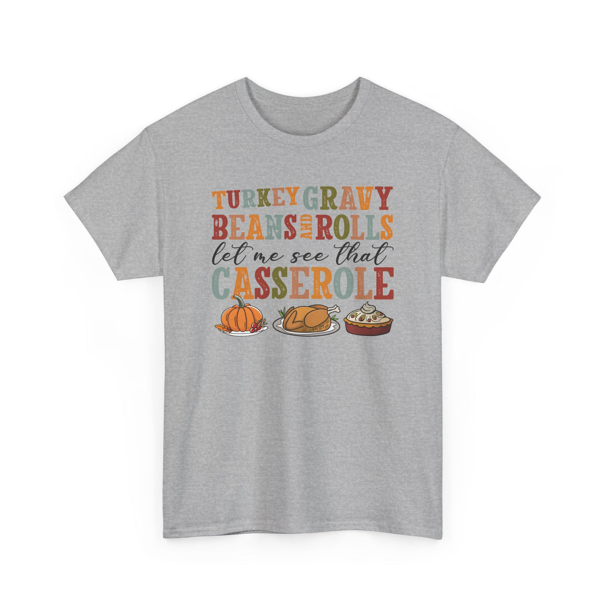 Sport Grey Turkey Gravy Beans and Rolls t-shirt with retro Let Me See That Casserole lettering and a Thanksgiving dinner illustration, front view