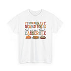 White Turkey Gravy Beans and Rolls t-shirt with retro Let Me See That Casserole lettering and a Thanksgiving dinner illustration, front view