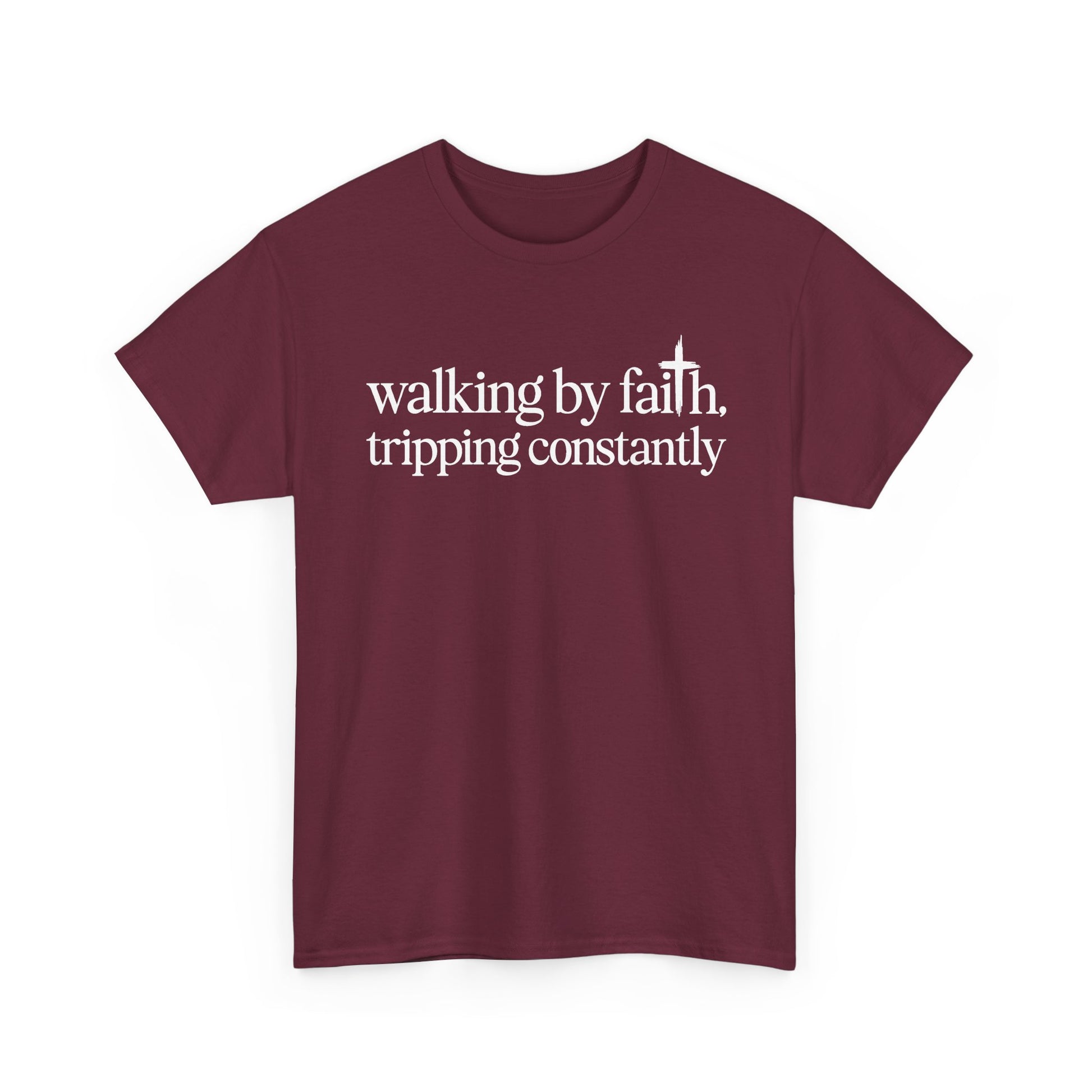 Maroon Walking By Faith Tripping Constantly t-shirt, front view