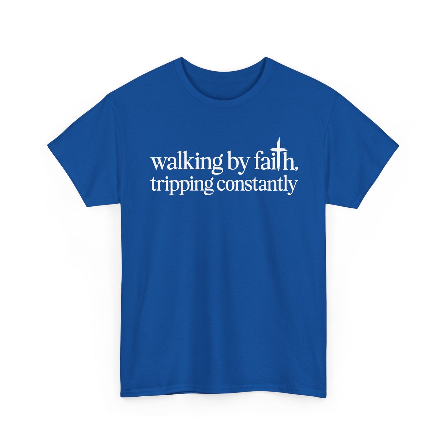 Royal Walking By Faith Tripping Constantly t-shirt, front view