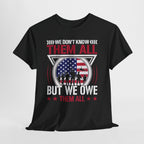 We Don't Know Them All But We Owe Them All T-Shirt, flat lay