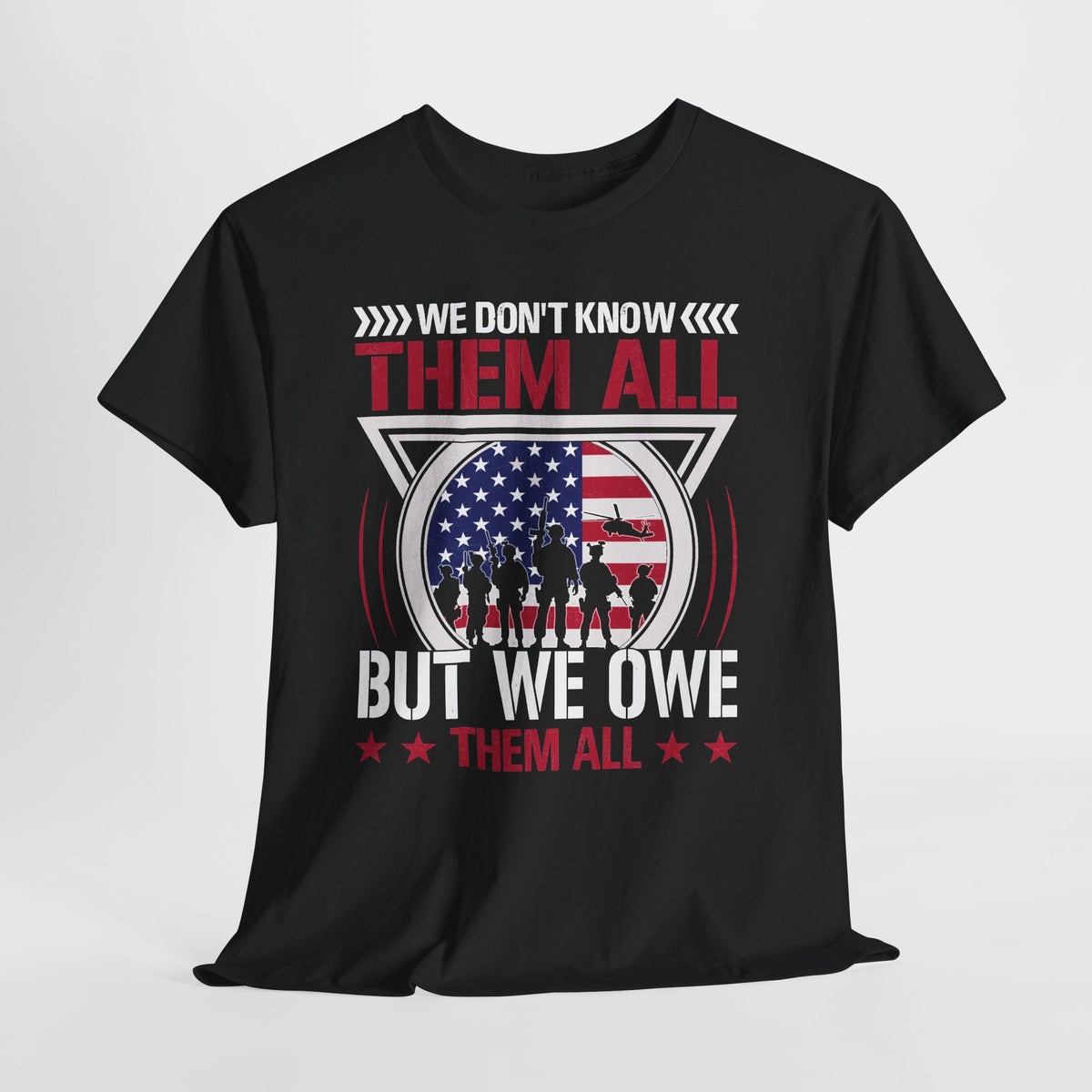 We Don't Know Them All But We Owe Them All T-Shirt, flat lay